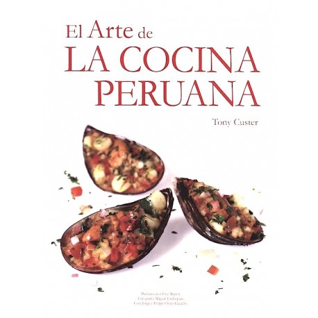 El Arte de la Cocina Peruana Tomo I - Tony Custer Ed. QW S.A.C