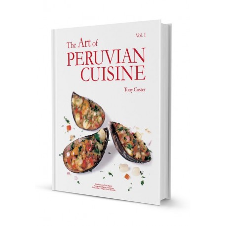 The Art of Peruvian Cuisine Livre de recettes de Cuisine péruvienne - Tony Custer Vol. I  Ed. QW Editores S.A.C.