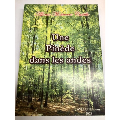 Une Pinède Dans Les Andes - Alfonso Mostacero Ed. Ayllu Editions