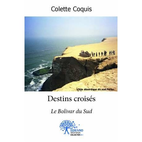 Destins Croisés: Le Bolivar Du Sud - Colette Coquis Ed. Collection Tremplin