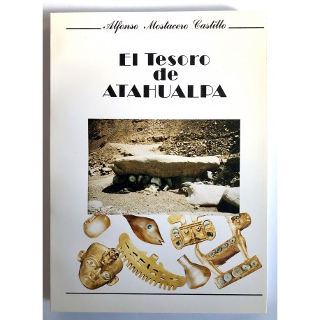 El Tesoro De Atahualpa - Alfonso Mostacero Ed. El Atelier 